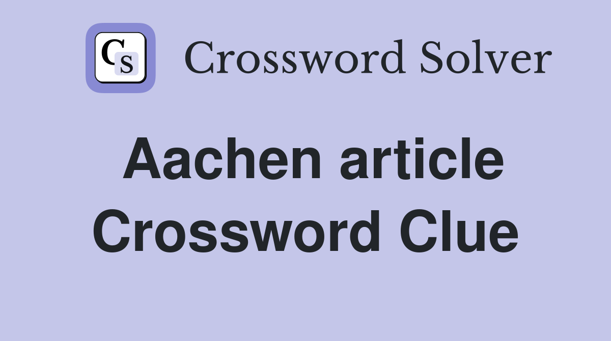 Aachen article Crossword Clue Answers Crossword Solver
